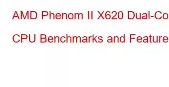 AMD Phenom II X620 Dual-Core CPU Benchmarks and Features