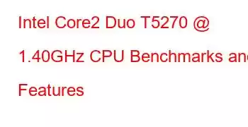 Intel Core2 Duo T5270 @ 1.40GHz CPU Benchmarks and Features