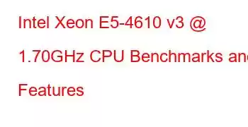 Intel Xeon E5-4610 v3 @ 1.70GHz CPU Benchmarks and Features