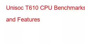 Unisoc T610 CPU Benchmarks and Features