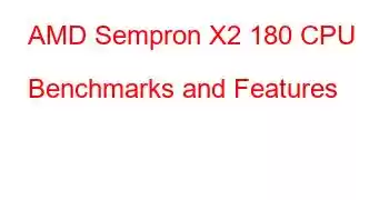 AMD Sempron X2 180 CPU Benchmarks and Features