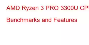 AMD Ryzen 3 PRO 3300U CPU Benchmarks and Features