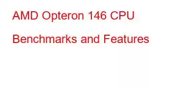 AMD Opteron 146 CPU Benchmarks and Features