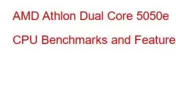 AMD Athlon Dual Core 5050e CPU Benchmarks and Features