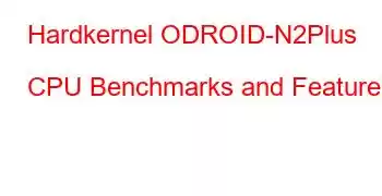 Hardkernel ODROID-N2Plus CPU Benchmarks and Features