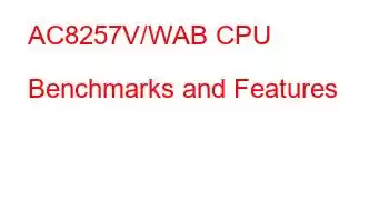 AC8257V/WAB CPU Benchmarks and Features