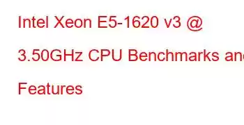 Intel Xeon E5-1620 v3 @ 3.50GHz CPU Benchmarks and Features