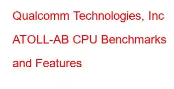 Qualcomm Technologies, Inc ATOLL-AB CPU Benchmarks and Features