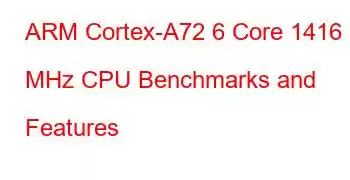 ARM Cortex-A72 6 Core 1416 MHz CPU Benchmarks and Features