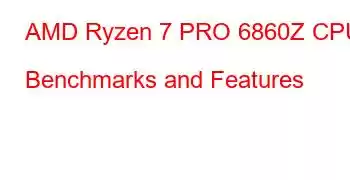 AMD Ryzen 7 PRO 6860Z CPU Benchmarks and Features