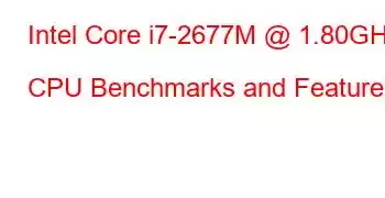 Intel Core i7-2677M @ 1.80GHz CPU Benchmarks and Features