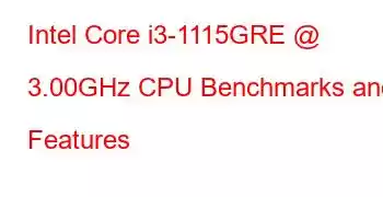 Intel Core i3-1115GRE @ 3.00GHz CPU Benchmarks and Features