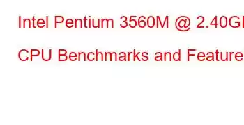 Intel Pentium 3560M @ 2.40GHz CPU Benchmarks and Features