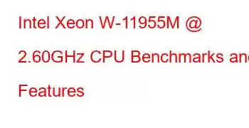 Intel Xeon W-11955M @ 2.60GHz CPU Benchmarks and Features