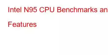 Intel N95 CPU Benchmarks and Features