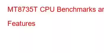 MT8735T CPU Benchmarks and Features