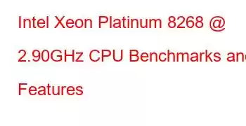 Intel Xeon Platinum 8268 @ 2.90GHz CPU Benchmarks and Features