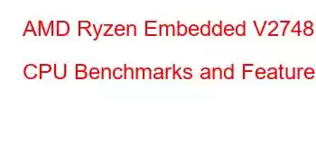 AMD Ryzen Embedded V2748 CPU Benchmarks and Features