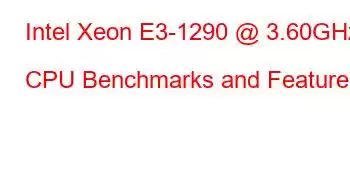 Intel Xeon E3-1290 @ 3.60GHz CPU Benchmarks and Features