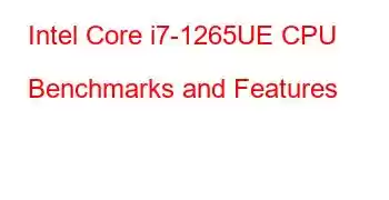 Intel Core i7-1265UE CPU Benchmarks and Features