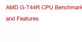 AMD G-T44R CPU Benchmarks and Features