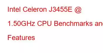 Intel Celeron J3455E @ 1.50GHz CPU Benchmarks and Features