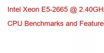 Intel Xeon E5-2665 @ 2.40GHz CPU Benchmarks and Features