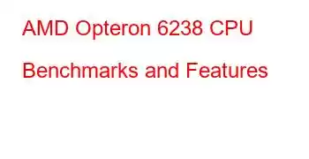 AMD Opteron 6238 CPU Benchmarks and Features