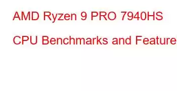 AMD Ryzen 9 PRO 7940HS CPU Benchmarks and Features