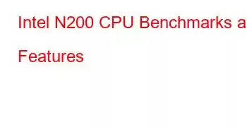 Intel N200 CPU Benchmarks and Features