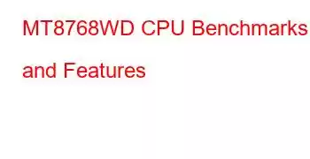 MT8768WD CPU Benchmarks and Features