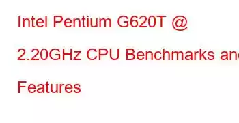 Intel Pentium G620T @ 2.20GHz CPU Benchmarks and Features