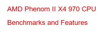 AMD Phenom II X4 970 CPU Benchmarks and Features