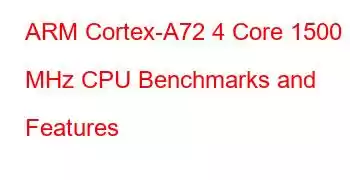 ARM Cortex-A72 4 Core 1500 MHz CPU Benchmarks and Features