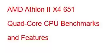 AMD Athlon II X4 651 Quad-Core CPU Benchmarks and Features