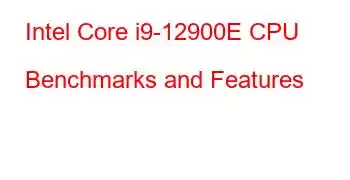 Intel Core i9-12900E CPU Benchmarks and Features