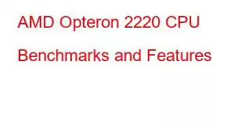 AMD Opteron 2220 CPU Benchmarks and Features