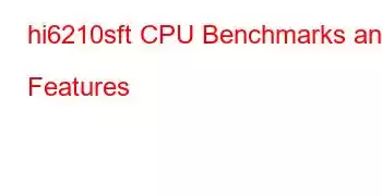 hi6210sft CPU Benchmarks and Features