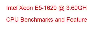 Intel Xeon E5-1620 @ 3.60GHz CPU Benchmarks and Features