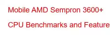 Mobile AMD Sempron 3600+ CPU Benchmarks and Features