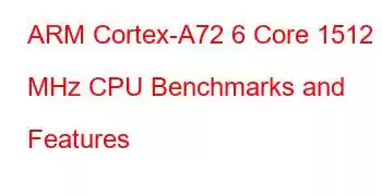 ARM Cortex-A72 6 Core 1512 MHz CPU Benchmarks and Features