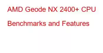 AMD Geode NX 2400+ CPU Benchmarks and Features