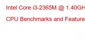 Intel Core i3-2365M @ 1.40GHz CPU Benchmarks and Features