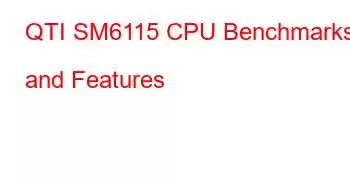 QTI SM6115 CPU Benchmarks and Features