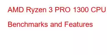 AMD Ryzen 3 PRO 1300 CPU Benchmarks and Features