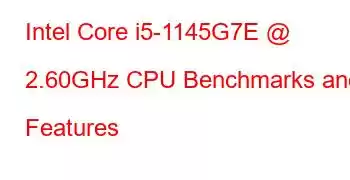 Intel Core i5-1145G7E @ 2.60GHz CPU Benchmarks and Features