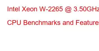 Intel Xeon W-2265 @ 3.50GHz CPU Benchmarks and Features