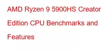 AMD Ryzen 9 5900HS Creator Edition CPU Benchmarks and Features