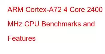 ARM Cortex-A72 4 Core 2400 MHz CPU Benchmarks and Features