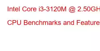 Intel Core i3-3120M @ 2.50GHz CPU Benchmarks and Features